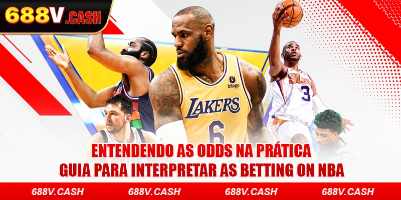 Entendendo as odds na prática - Guia para interpretar as betting on NBA