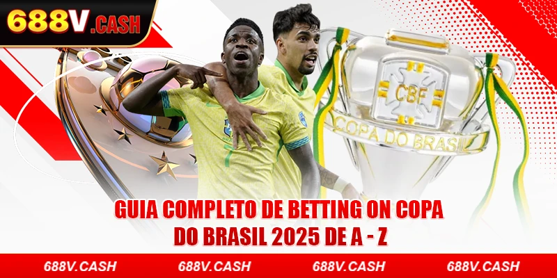 Guia Completo De Betting On Copa Do Brasil 2025 De A - Z